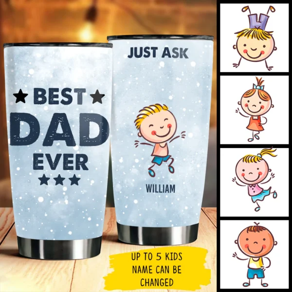 Gift For Dads - Best Dad Ever Just Ask - Personalized Tumbler