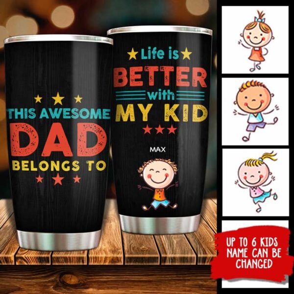 Life Is Better With My Kids - Gift For Dads - Personalized Tumbler